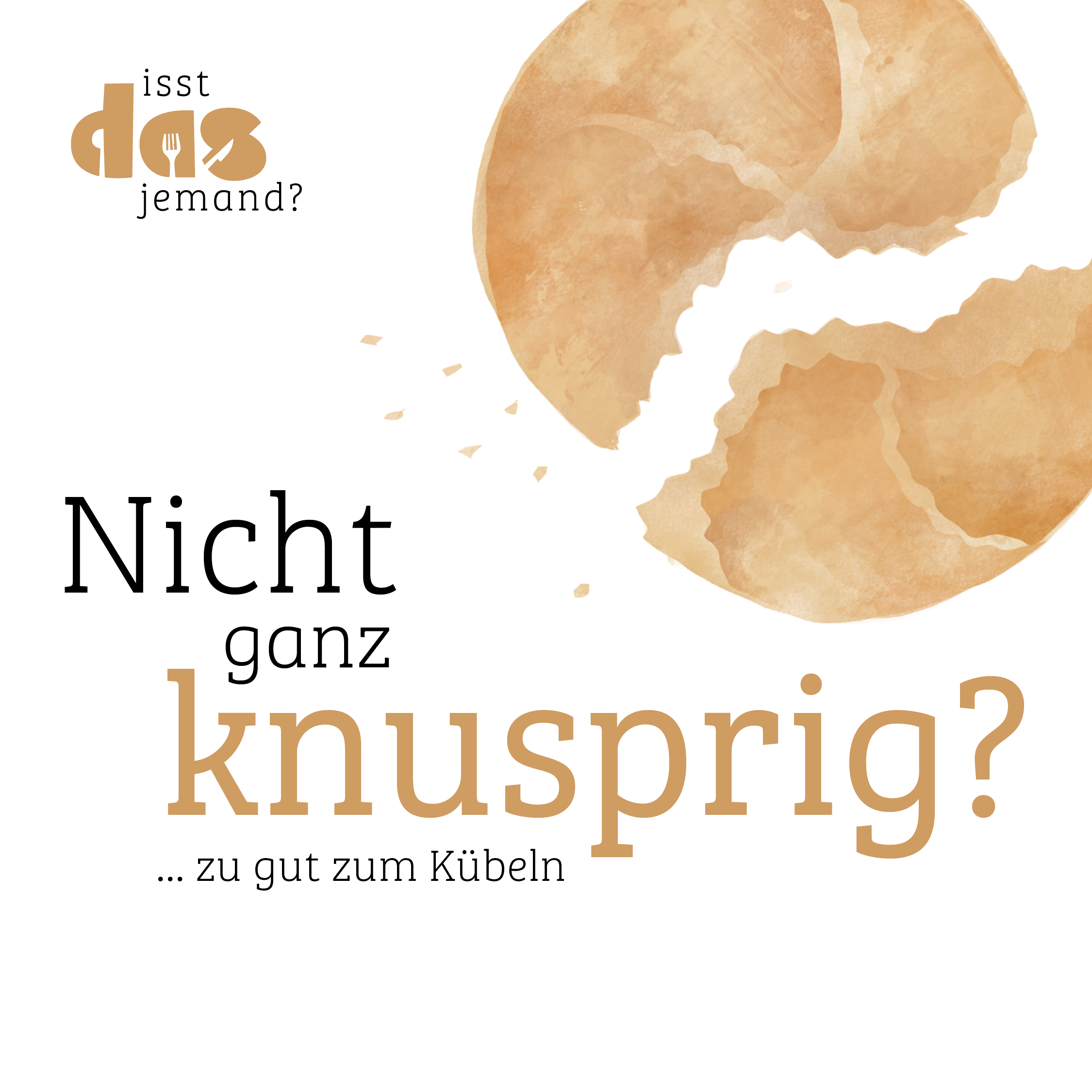 Projekt Isst das jemand? Gemeinsam gegen Lebensmittelverschwendung!; Nicht ganz knusprig?...zu gut zum K&uuml;beln; Semmel